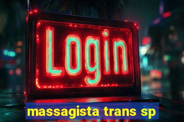 massagista trans sp